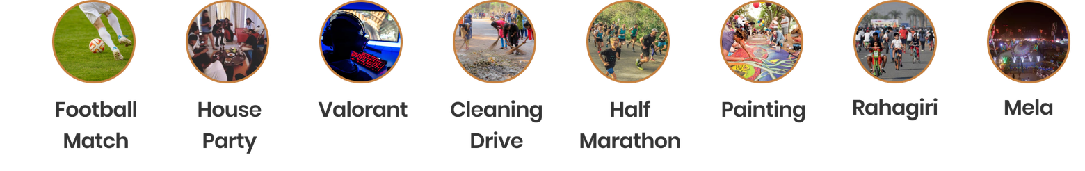 Events by people around you: football match, house party, Valorant, cleaning drive, half marathon, painting, Rahagiri, Mela