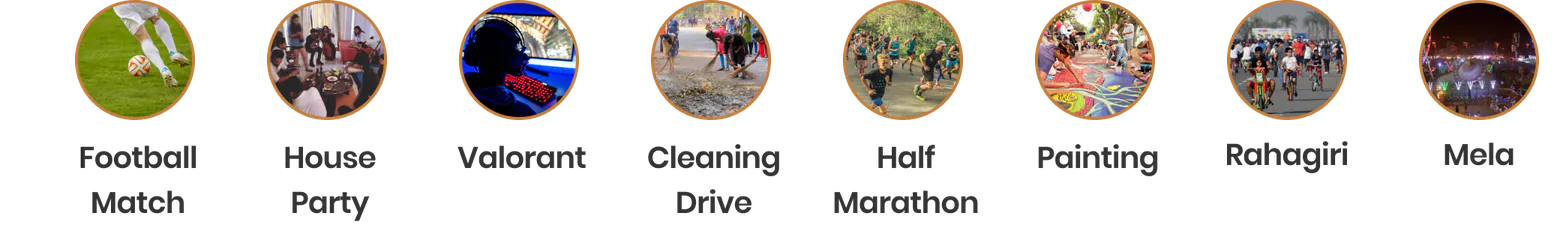 Events by people around you: football match, house party, Valorant, cleaning drive, half marathon, painting, Rahagiri, Mela