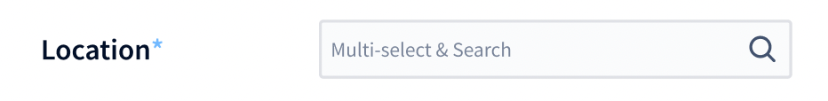 Location, a required field whose placeholder reads “Multi-select & Search”, with a search icon.